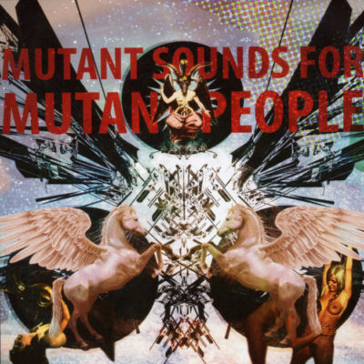 Mutant Sounds For Mutant People