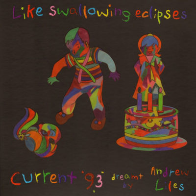 Current 93 Dreamt by Andrew Liles – Like Swallowing Eclipses