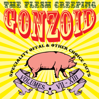 The Flesh Creeping Gonzoid: Speciality Offal & Other Choice Cuts